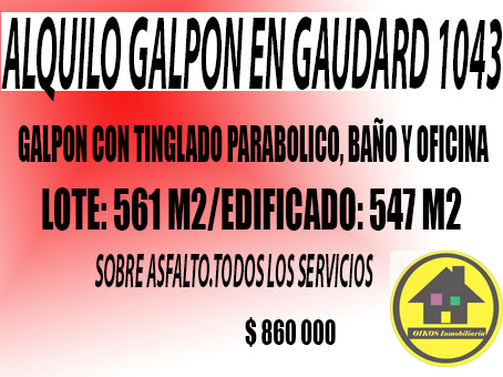 ALQUILO GALPON EN CALLE GAUDARD